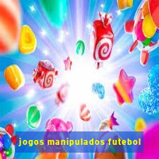 jogos manipulados futebol